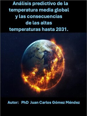 cover image of Análisis predictivo de la temperatura media global y las consecuencias de las altas temperaturas hasta 2031.